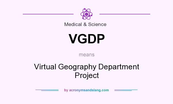 What does VGDP mean? It stands for Virtual Geography Department Project