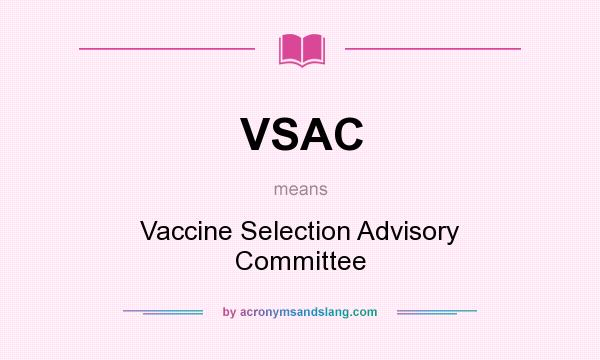 What does VSAC mean? It stands for Vaccine Selection Advisory Committee