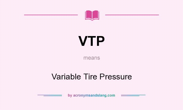 What does VTP mean? It stands for Variable Tire Pressure