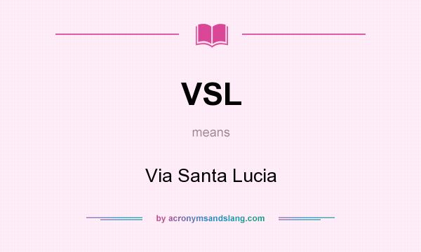 What does VSL mean? It stands for Via Santa Lucia