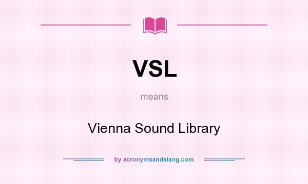 What does VSL mean? It stands for Vienna Sound Library