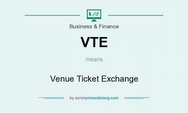 What does VTE mean? It stands for Venue Ticket Exchange