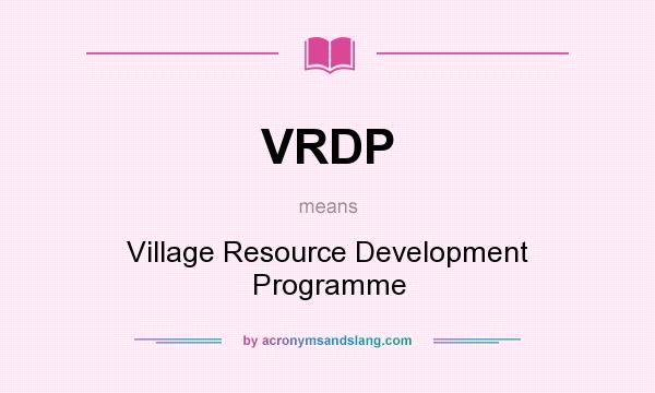 What does VRDP mean? It stands for Village Resource Development Programme