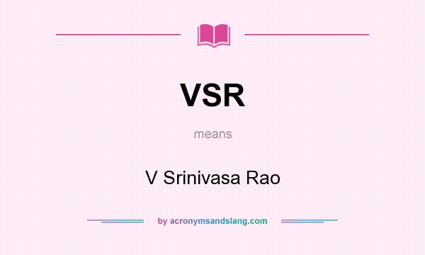 What does VSR mean? It stands for V Srinivasa Rao