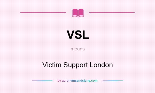 What does VSL mean? It stands for Victim Support London
