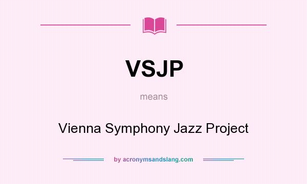 What does VSJP mean? It stands for Vienna Symphony Jazz Project