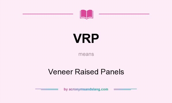 What does VRP mean? It stands for Veneer Raised Panels