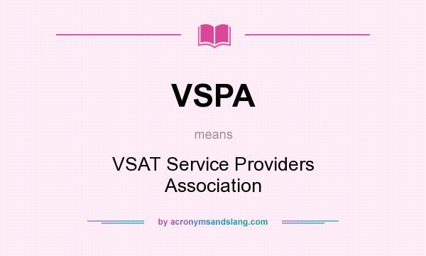What does VSPA mean? It stands for VSAT Service Providers Association