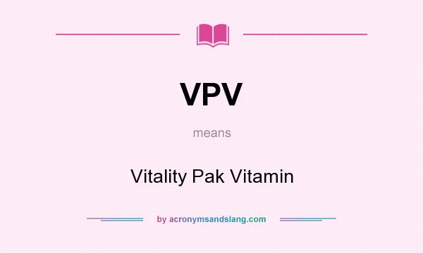 What does VPV mean? It stands for Vitality Pak Vitamin