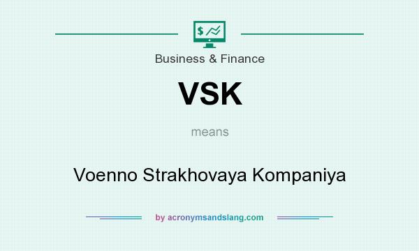 What does VSK mean? It stands for Voenno Strakhovaya Kompaniya