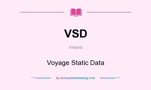 What does VSD mean? It stands for Voyage Static Data
