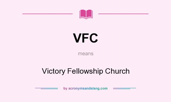 What does VFC mean? It stands for Victory Fellowship Church