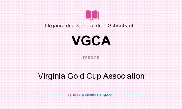 What does VGCA mean? It stands for Virginia Gold Cup Association