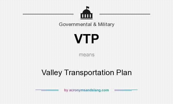 What does VTP mean? It stands for Valley Transportation Plan