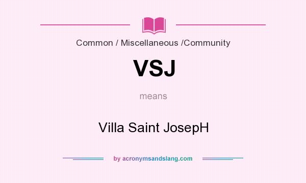 What does VSJ mean? It stands for Villa Saint JosepH