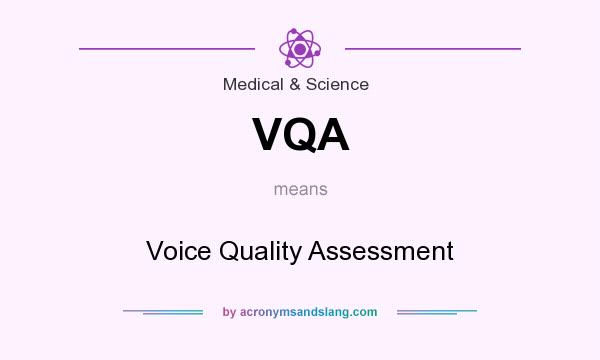 What does VQA mean? It stands for Voice Quality Assessment