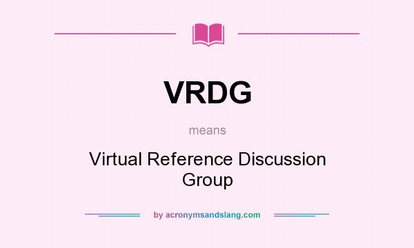 What does VRDG mean? It stands for Virtual Reference Discussion Group