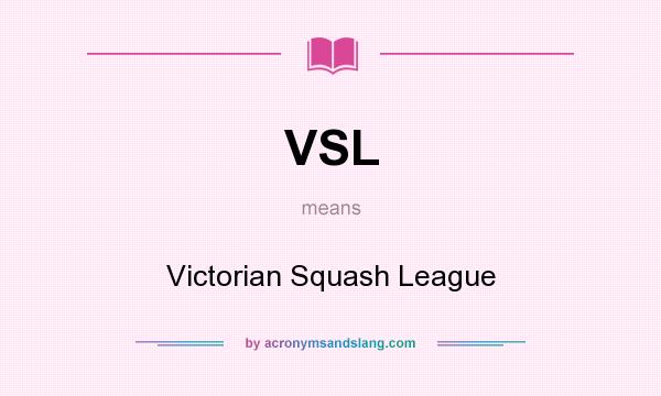 What does VSL mean? It stands for Victorian Squash League