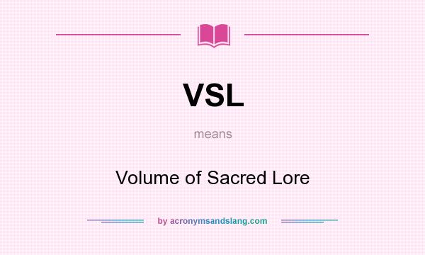 What does VSL mean? It stands for Volume of Sacred Lore