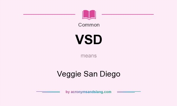 What does VSD mean? It stands for Veggie San Diego