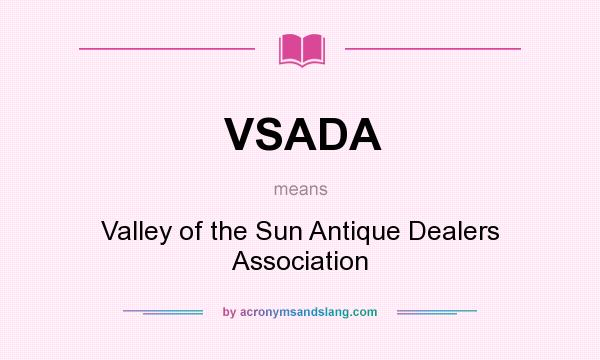What does VSADA mean? It stands for Valley of the Sun Antique Dealers Association
