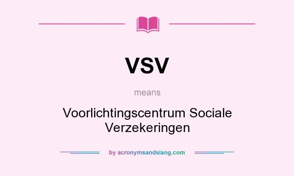 What does VSV mean? It stands for Voorlichtingscentrum Sociale Verzekeringen