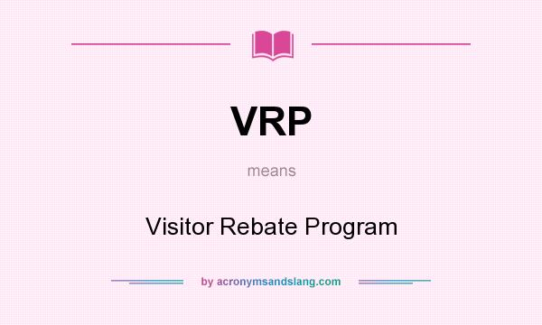 What does VRP mean? It stands for Visitor Rebate Program