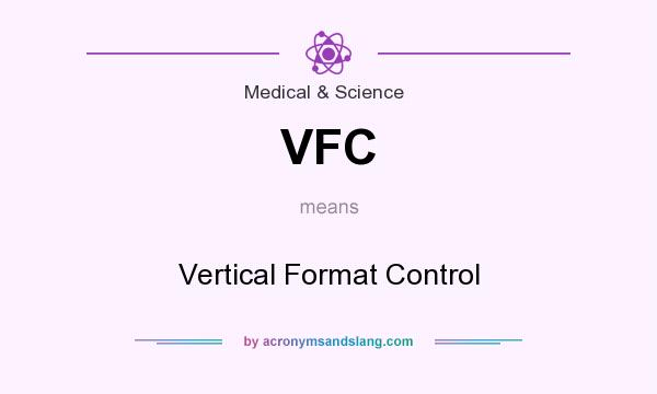 What does VFC mean? It stands for Vertical Format Control