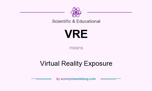 What does VRE mean? It stands for Virtual Reality Exposure