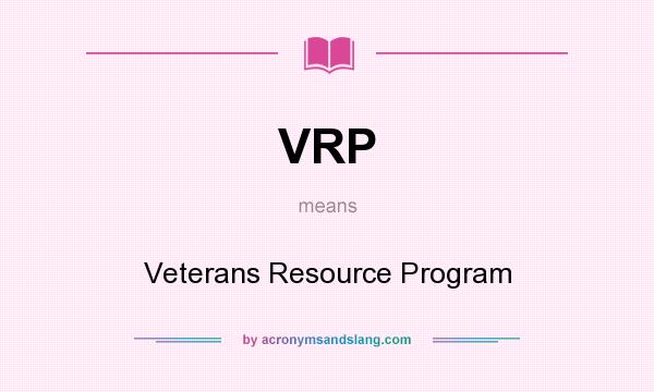 What does VRP mean? It stands for Veterans Resource Program