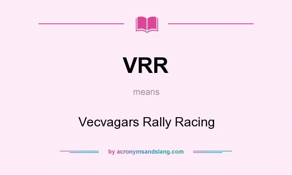 What does VRR mean? It stands for Vecvagars Rally Racing