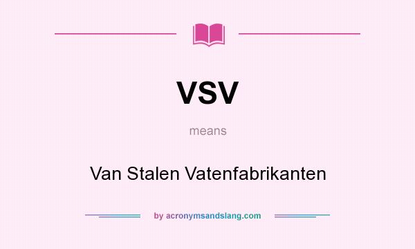 What does VSV mean? It stands for Van Stalen Vatenfabrikanten