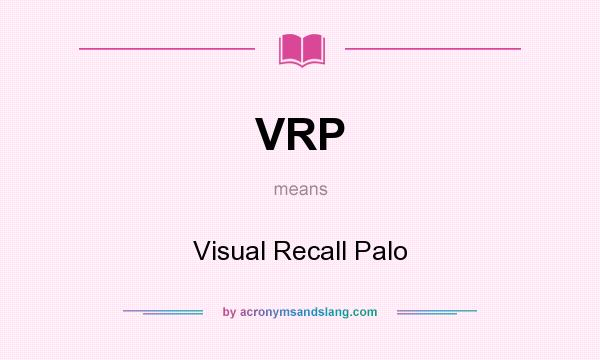 What does VRP mean? It stands for Visual Recall Palo