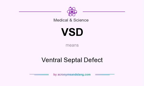 What does VSD mean? It stands for Ventral Septal Defect