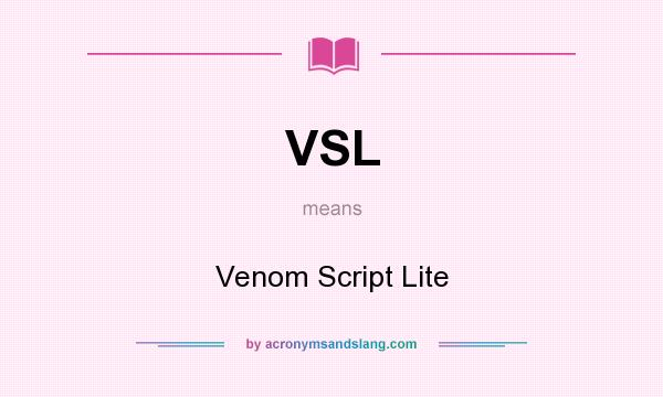 What does VSL mean? It stands for Venom Script Lite