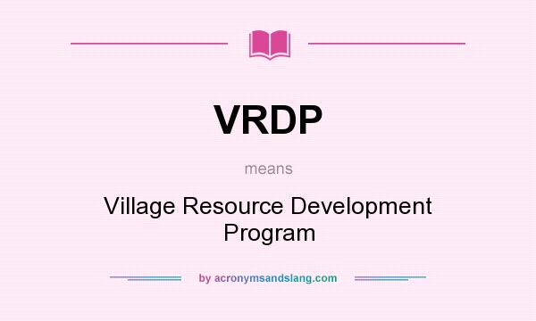What does VRDP mean? It stands for Village Resource Development Program