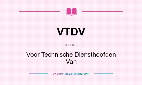 What does VTDV mean? It stands for Voor Technische Diensthoofden Van