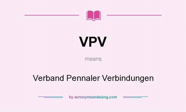 What does VPV mean? It stands for Verband Pennaler Verbindungen