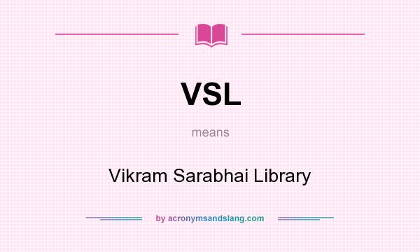 What does VSL mean? It stands for Vikram Sarabhai Library