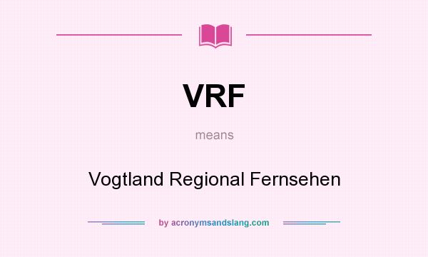 What does VRF mean? It stands for Vogtland Regional Fernsehen