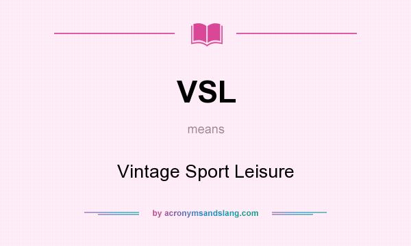 What does VSL mean? It stands for Vintage Sport Leisure