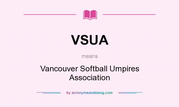 What does VSUA mean? It stands for Vancouver Softball Umpires Association