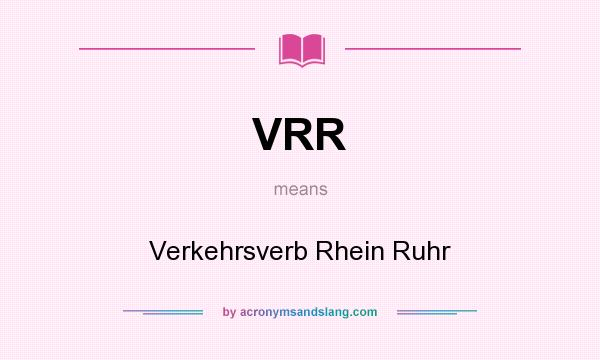 What does VRR mean? It stands for Verkehrsverb Rhein Ruhr
