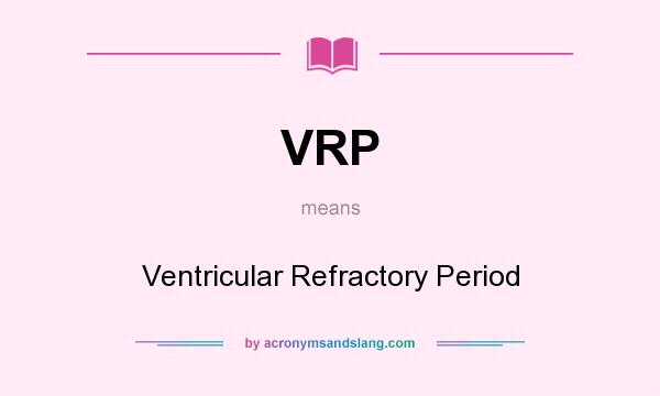 What does VRP mean? It stands for Ventricular Refractory Period