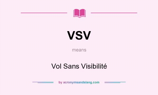 What does VSV mean? It stands for Vol Sans Visibilité