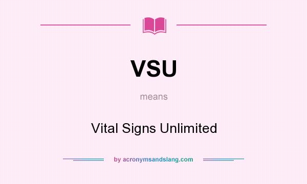What does VSU mean? It stands for Vital Signs Unlimited