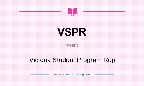 What does VSPR mean? It stands for Victoria Student Program Rup