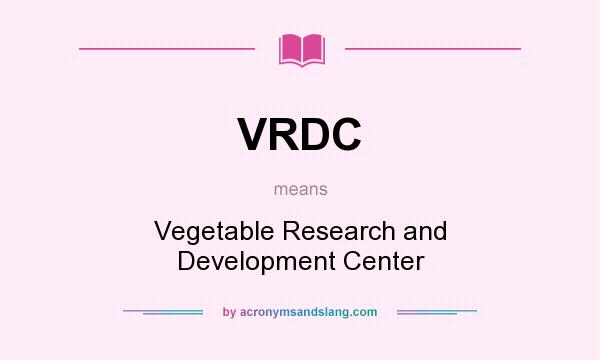 What does VRDC mean? It stands for Vegetable Research and Development Center