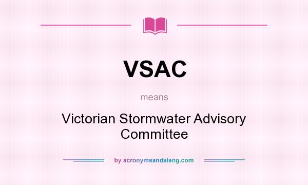 What does VSAC mean? It stands for Victorian Stormwater Advisory Committee