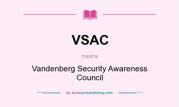What does VSAC mean? It stands for Vandenberg Security Awareness Council